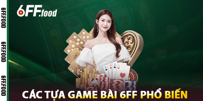 Game Bài 6FF – Trải Nghiệm Online Mượt Mà & Thưởng Khủng 1 Các Tựa Game Bài 6FF Phổ Biến